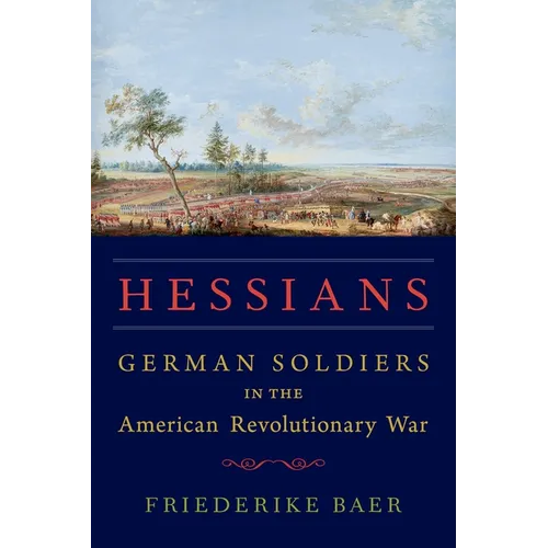 Hessians: German Soldiers in the American Revolutionary War