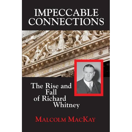 Impeccable Connections: The Rise and Fall of Richard Whitney