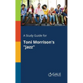 A Study Guide for Toni Morrison's "Jazz"