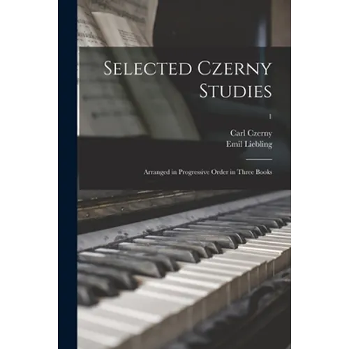 Selected Czerny Studies: Arranged in Progressive Order in Three Books; 1