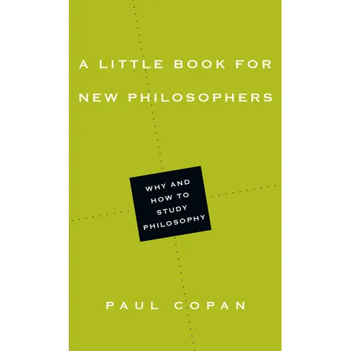 A Little Book for New Philosophers: Why and How to Study Philosophy