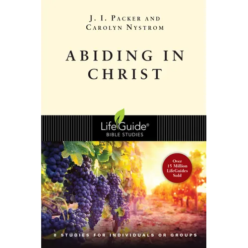 Abiding in Christ: 8 Studies for Individuals or Groups