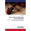 Approaches to Beginning String Pedagogy
