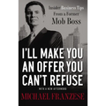 A I'll Make You an Offer You Can't Refuse: Insider Business Tips from a Former Mob Boss