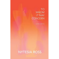 To Whom It May Concern: A Poetry Collection