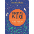 Utopian Witch: Solarpunk Magick to Fight Climate Change and Save the World