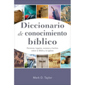 Diccionario de Conocimiento Bíblico: Personas, Lugares, Sucesos Y Hechos Sobre La Biblia Y La Iglesia