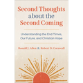 Second Thoughts about the Second Coming: Understanding the End Times, Our Future, and Christian Hope