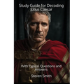 Study Guide for Decoding Julius Caesar: With Typical Questions and Answers