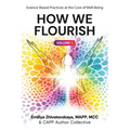 How We Flourish: Science-Backed Practices at the Core of Well-Being (Volume One)