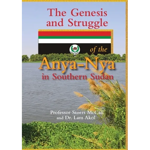 The Genesis and Struggle: of the Anya-Nya in Southern Sudan