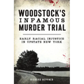 Woodstock's Infamous Murder Trial: Early Racial Injustice in Upstate New York