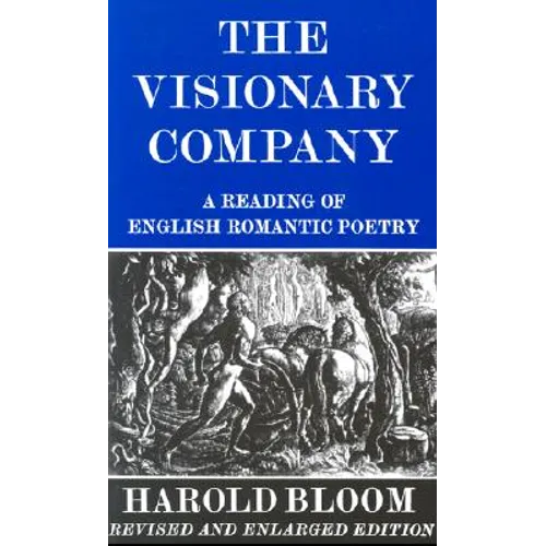 The Visionary Company: A Reading of English Romantic Poetry