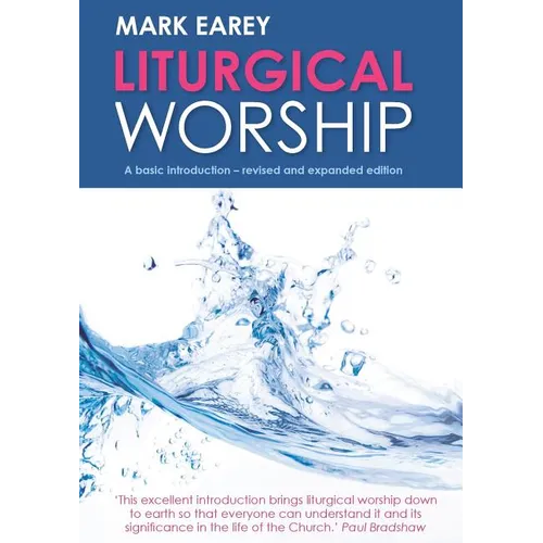 Liturgical Worship: A Basic Introduction - Revised and Expanded Edition
