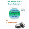 The Double Stroke Drum Rudiment: The Double Stroke Roll Around the Drum Set