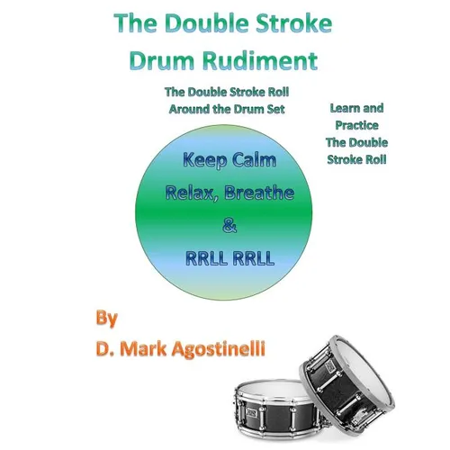 The Double Stroke Drum Rudiment: The Double Stroke Roll Around the Drum Set