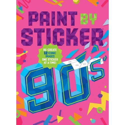 Paint by Sticker (Official): 90s: Re-Create 12 Iconic Images One Sticker at a Time!