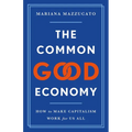 The Common Good Economy: How to Make Capitalism Work for Us All