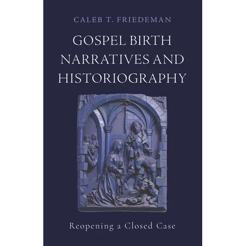 Gospel Birth Narratives and Historiography: Reopening a Closed Case