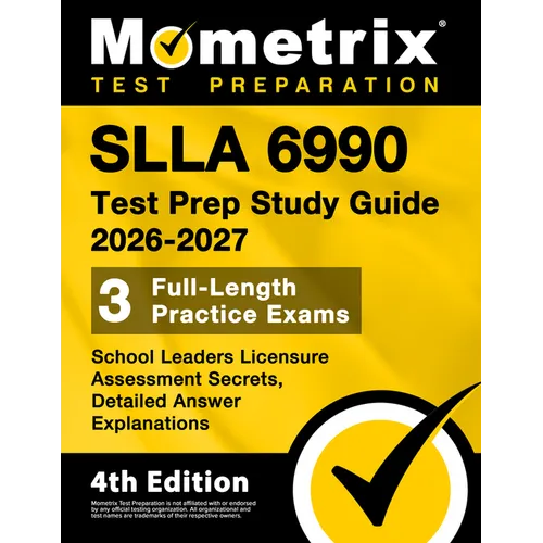Slla 6990 Test Prep Study Guide 2026-2027 - School Leaders Licensure Assessment Secrets, 3 Full-Length Practice Exams, Detailed Answer Explanations: [