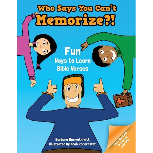 Who Says You Can't Memorize?! Fun Ways to Learn Bible Verses