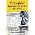 My Neighbor Was a Serial Killer
