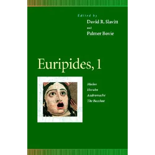 Euripides, 1: Medea, Hecuba, Andromache, the Bacchae
