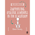 A Little Guide for Teachers: Supporting Dyslexic Learners in the Classroom