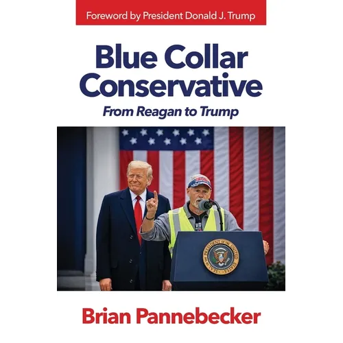 Blue Collar Conservative: From Reagan to Trump