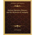 Ancient Operative Masonry and the Mysteries of Antiquity