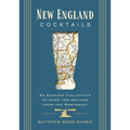 New England Cocktails: An Elegant Collection of Over 100 Recipes from the Northeast