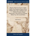 Memoirs of the Secret Services of John MacKy, Esq; During the Reigns of King William, Queen Anne, and King George I. ... Published From his Original M
