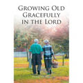 Growing Old Gracefully in the Lord