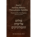 Paul's Ancient Hebrew Thessalonian Epistles: Proof of a Pre-trib Rapture