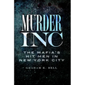 Murder, Inc.: The Mafia's Hit Men in New York City