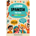 Learn Spanish for Kids: First Words and Phrases