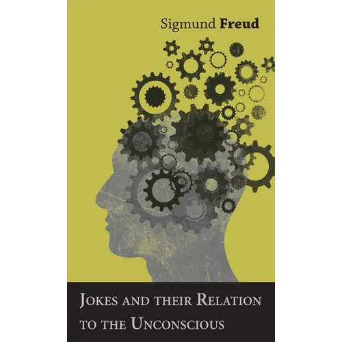 Jokes and their Relation to the Unconscious