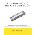 The Harmonic Minor Tunebook: One Hundred and One Tunes for the Ten Hole Harmonica in Harmonic Minor Tuning