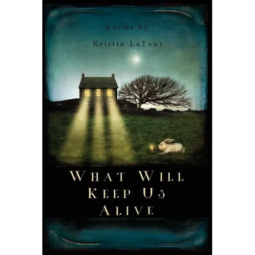 What Will Keep Us Alive
