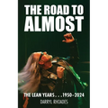 The Road to Almost . . . The Lean Years 1950-2024