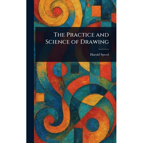 The Practice and Science of Drawing