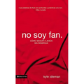 No soy fan: Cómo seguir a Jesús sin reservas