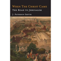 When the Christ Came-The Road to Jerusalem: The Bible for School and Home