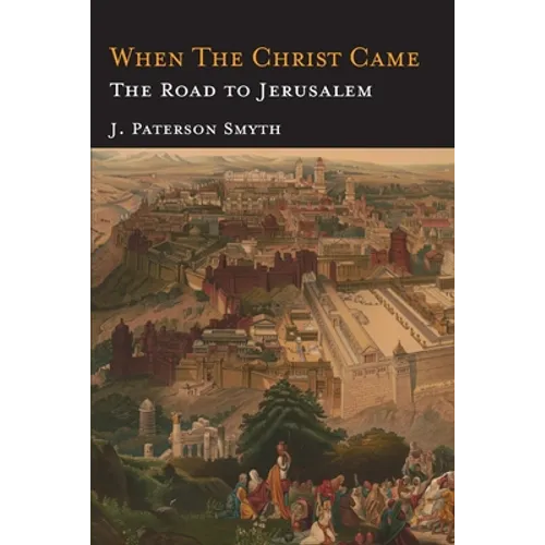 When the Christ Came-The Road to Jerusalem: The Bible for School and Home