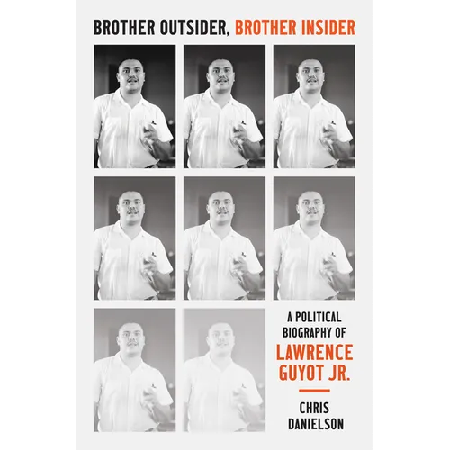 Brother Outsider, Brother Insider: A Political Biography of Lawrence Guyot Jr.