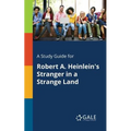 A Study Guide for Robert A. Heinlein's Stranger in a Strange Land