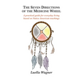 The Seven Directions of the Medicine Wheel