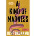 A Kind of Madness: Stories