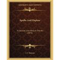 Apollo And Daphne: A Classical Love Story, In One Act (1874)