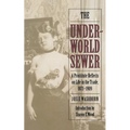 The Underworld Sewer: A Prostitute Reflects on Life in the Trade, 1871-1909